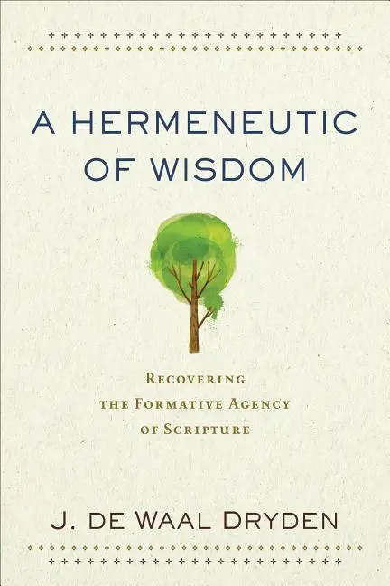 Cover: 9780801097935 | A Hermeneutic of Wisdom | Recovering the Formative Agency of Scripture