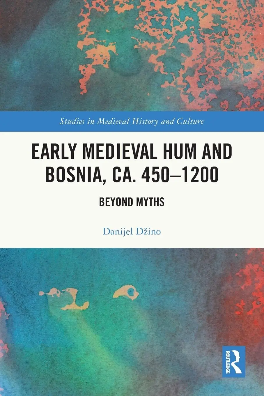 Cover: 9781032047935 | Early Medieval Hum and Bosnia, ca. 450-1200 | Beyond Myths | Dzino
