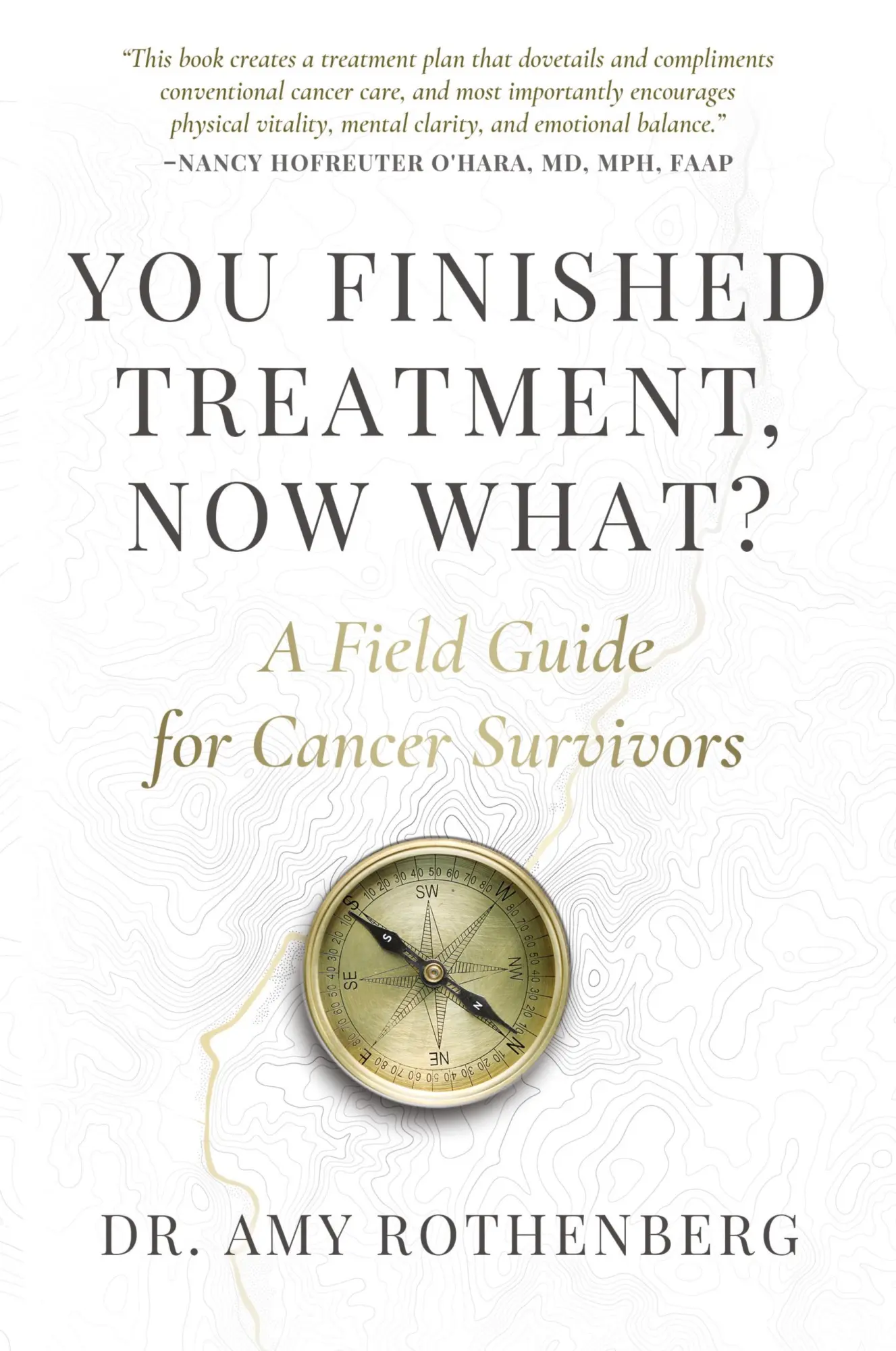 Cover: 9781646637935 | You Finished Treatment, Now What? | A Field Guide for Cancer Survivors