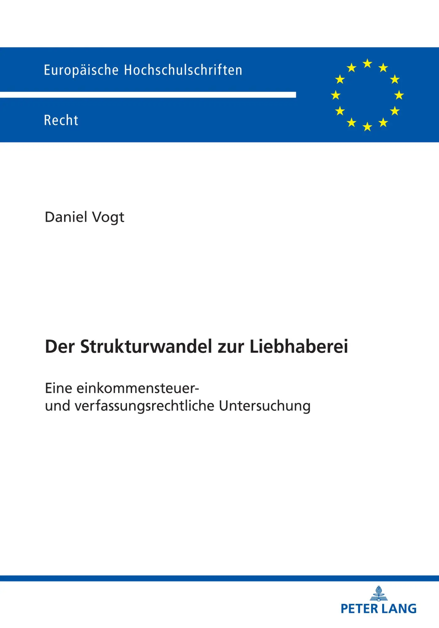 Der Strukturwandel zur Liebhaberei: Eine einkommensteuer- und verfassungsrechtliche Untersuchung (Europäische Hochschulschriften Recht)