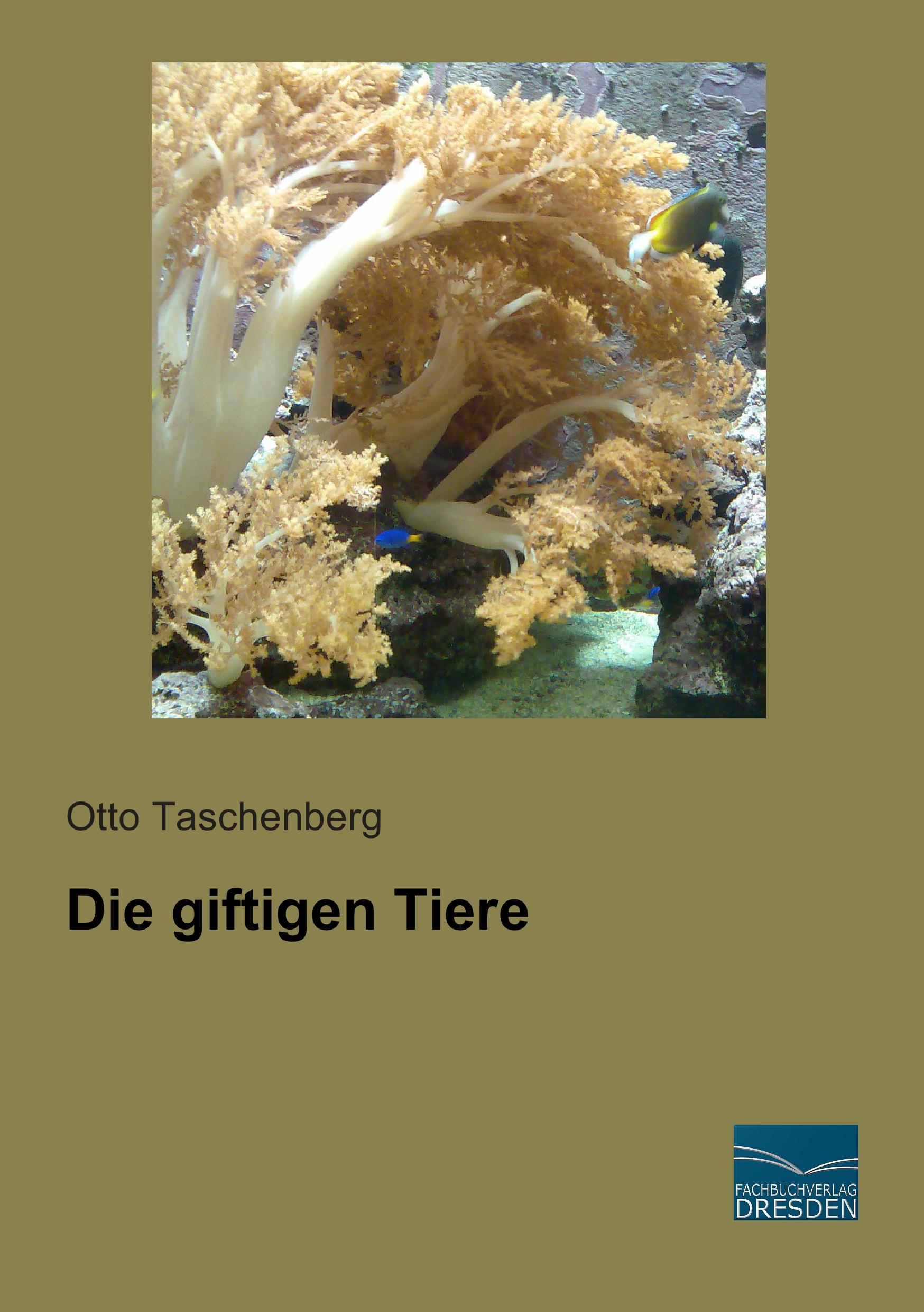 Die giftigen Tiere | Otto Taschenberg | Taschenbuch | Paperback | 344 S. | Deutsch | 2015 | Fachbuchverlag-Dresden | EAN 9783956927935 - Taschenberg, Otto