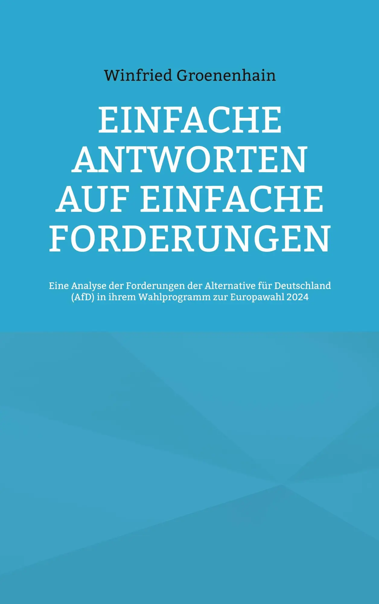 Cover: 9783758368035 | Einfache Antworten auf einfache Forderungen | Winfried Groenenhain