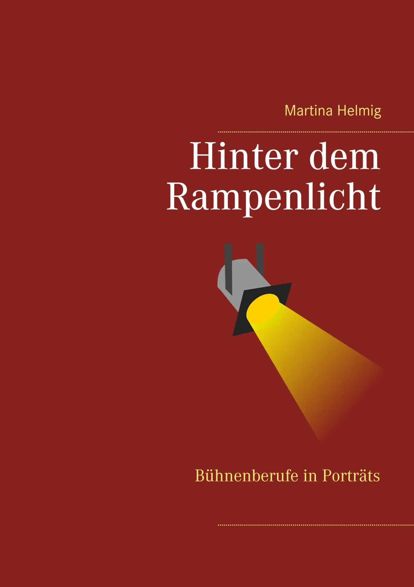 Cover: 9783740748135 | Hinter dem Rampenlicht | Bühnenberufe in Porträts | Martina Helmig