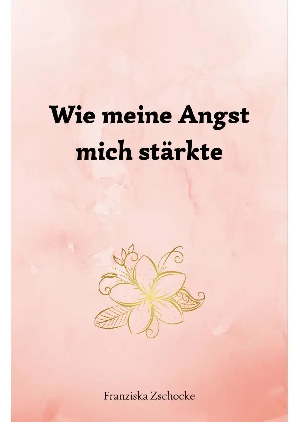 Cover: 9783754918135 | Wie meine Angst mich stärkte | DE | Franziska Zschocke | Taschenbuch