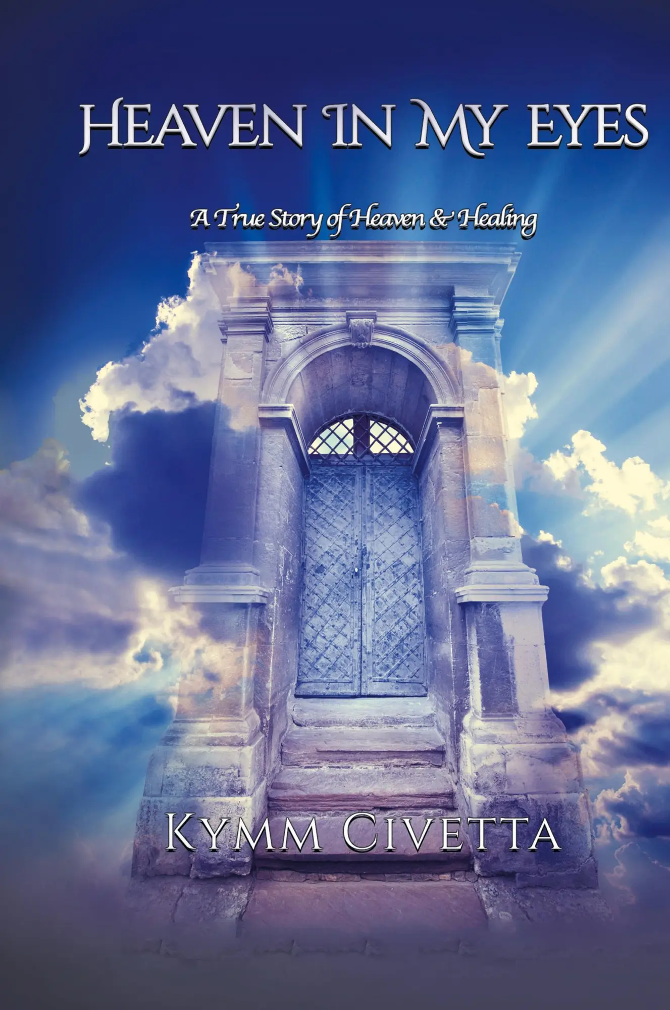 Cover: 9798765228135 | Heaven in My Eyes | A True Story of Heaven and Healing | Kymm Civetta