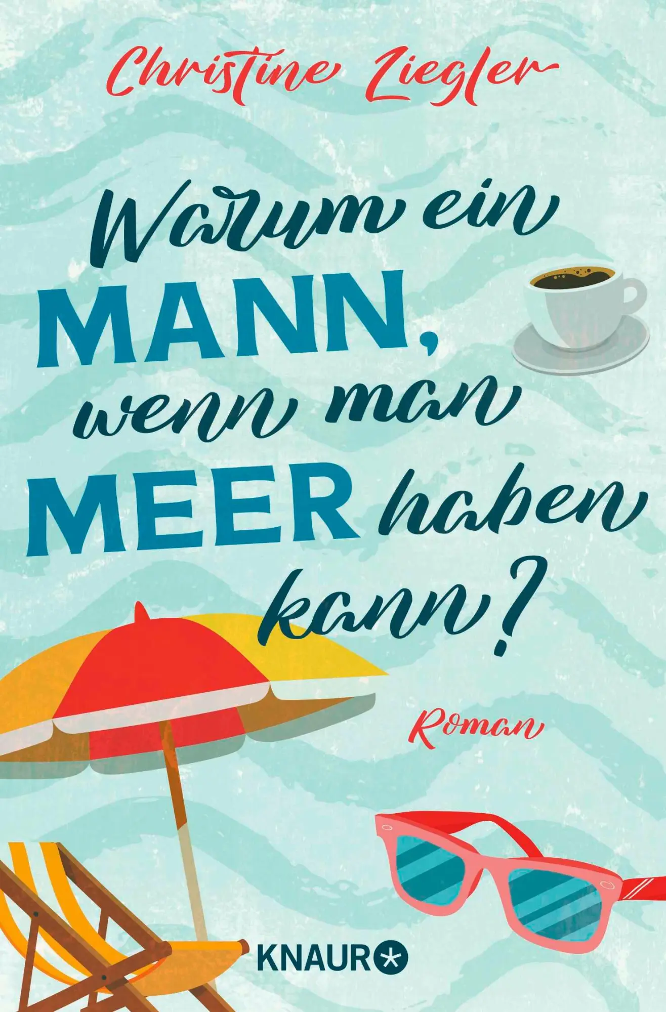 Cover: 9783426528235 | Warum ein Mann, wenn man Meer haben kann? | Roman | Christine Ziegler
