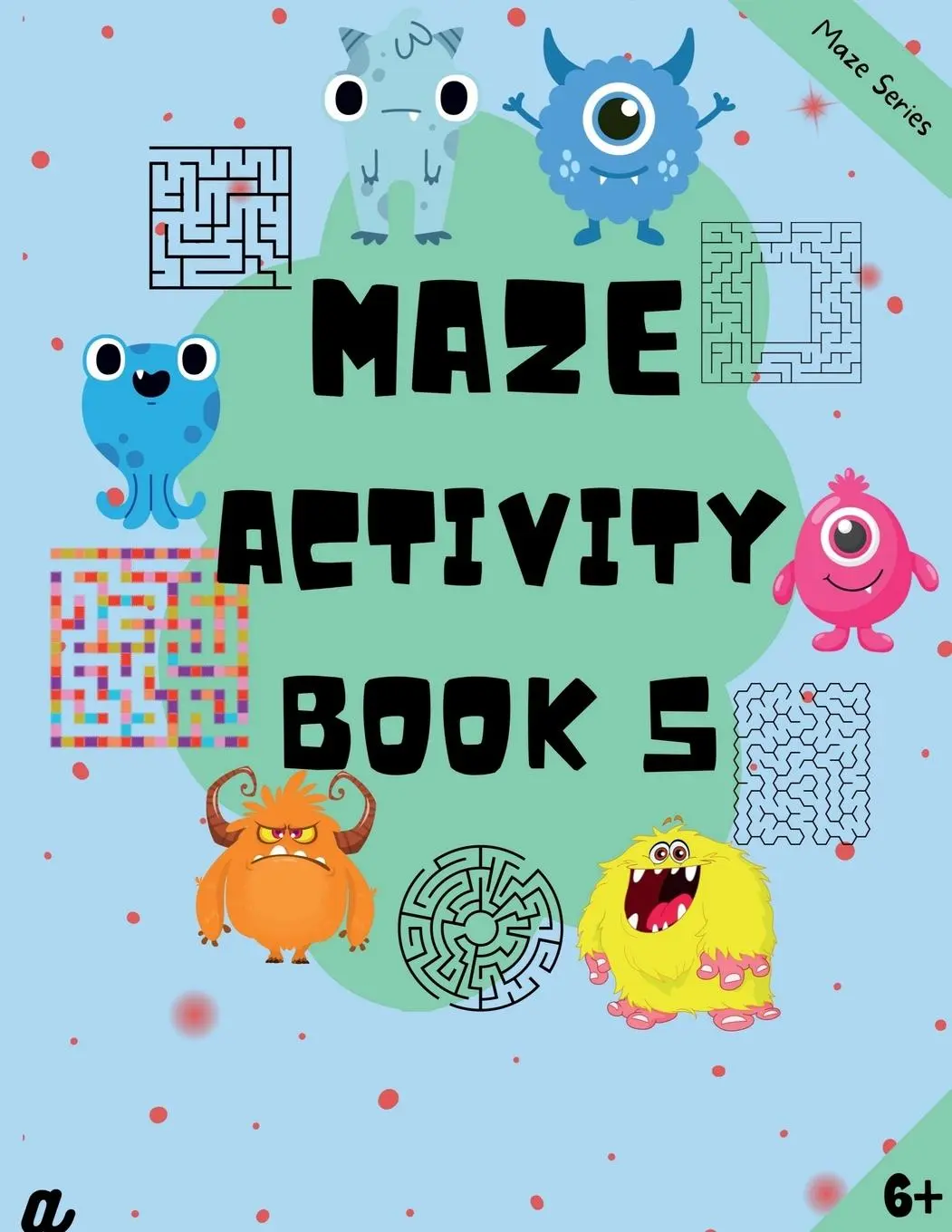 Cover: 9798888698235 | Maze Puzzles for All - Book 5 - 100 Mazes (6-8 years, 8-10 years,...