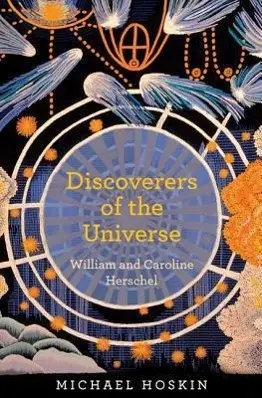 Cover: 9780691148335 | Discoverers of the Universe | William and Caroline Herschel | Hoskin