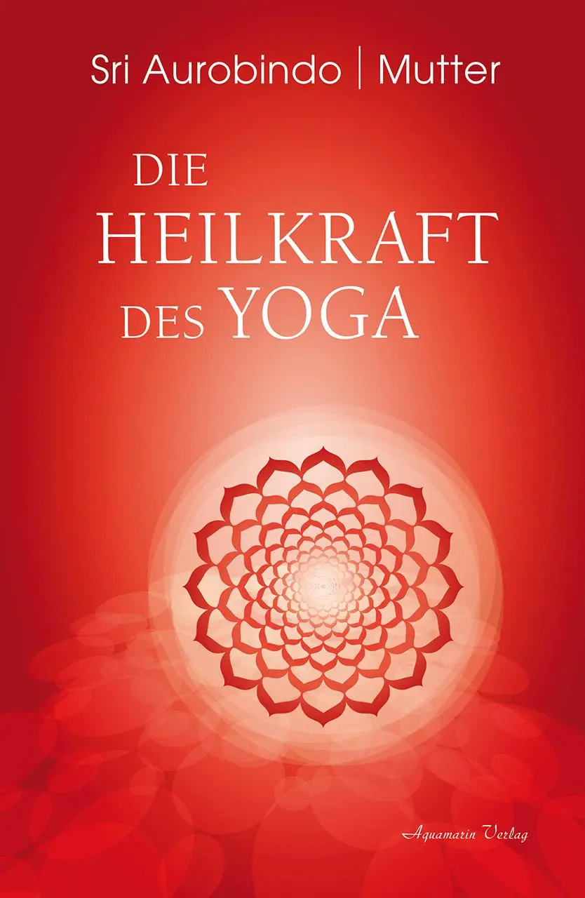 Cover: 9783894278335 | Die Heilkraft des Yoga | Sri Aurobindo (u. a.) | Buch | 205 S. | 2018