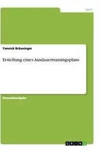 Cover: 9783668928435 | Erstellung eines Ausdauertrainingsplans | Yannick Bräuninger | Buch
