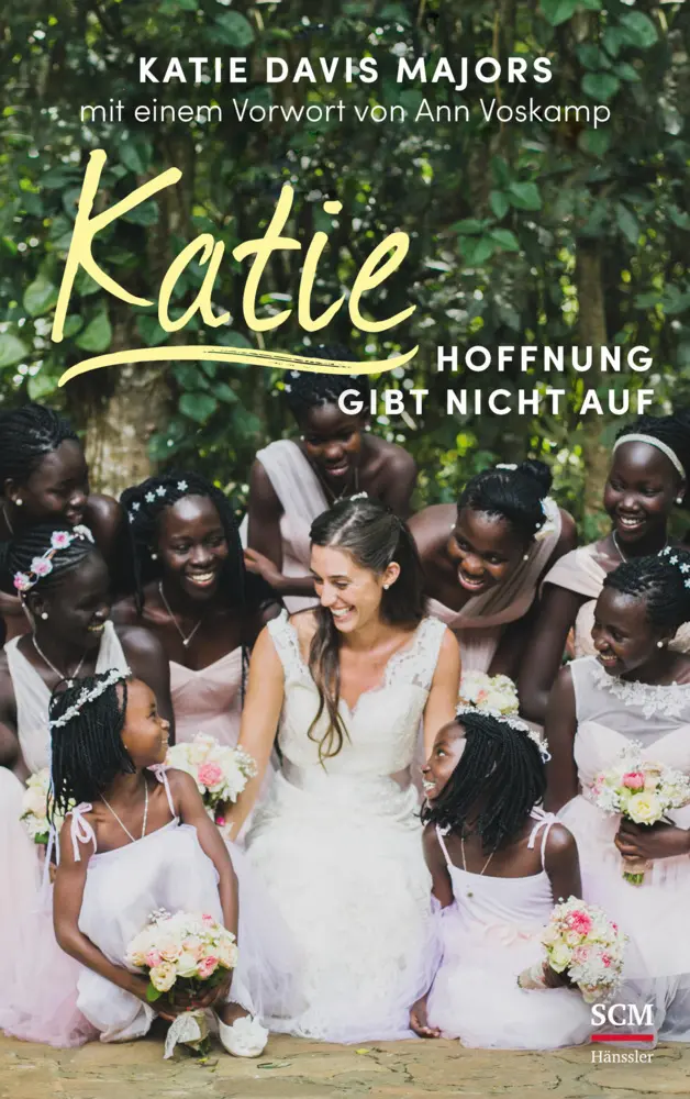 Cover: 9783775158435 | Katie - Hoffnung gibt nicht auf | Katie Davis (u. a.) | Buch | 240 S.