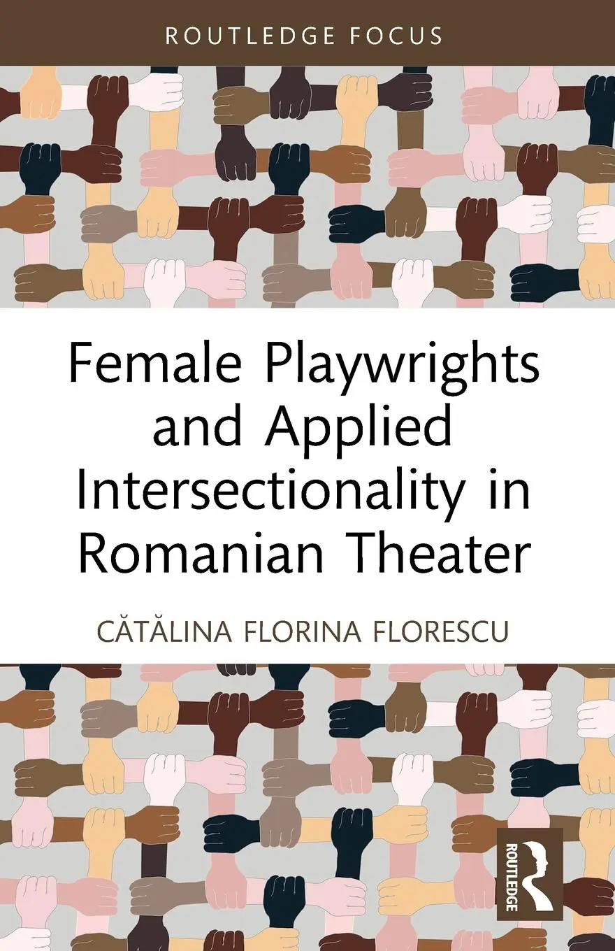 Cover: 9780367498535 | Female Playwrights and Applied Intersectionality in Romanian Theater