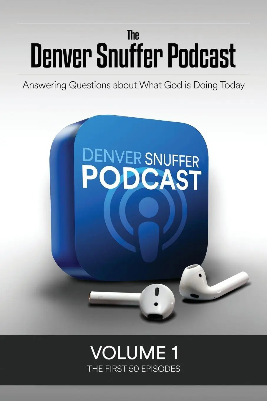 Cover: 9781951168735 | The Denver Snuffer Podcast Volume 1 | 2018 | Denver C. Snuffer | Buch
