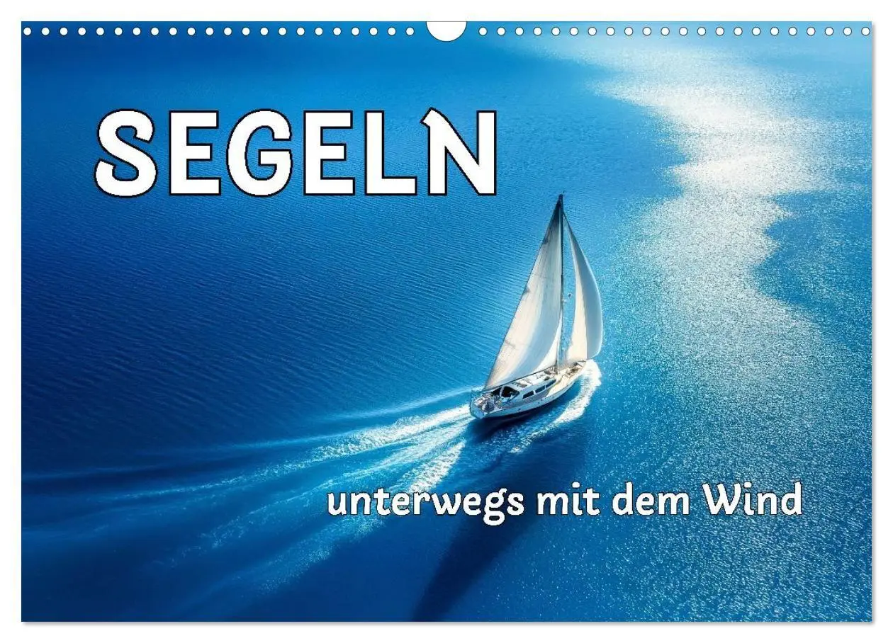 Cover: 9783516738735 | SEGELN - unterwegs mit dem Wind (Wandkalender 2026 DIN A3 quer),...