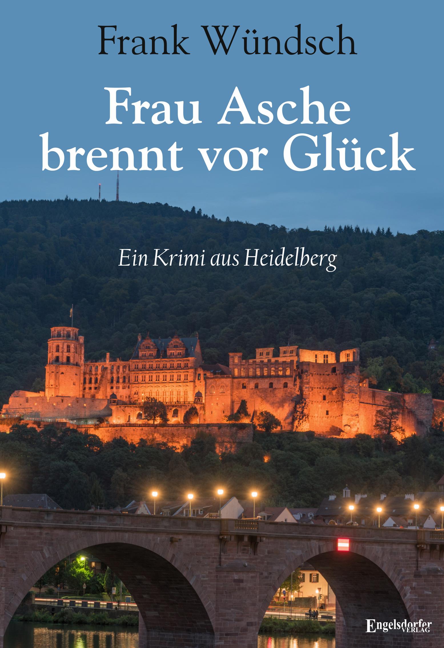 Cover: 9783969408735 | Frau Asche brennt vor Glück | Ein Krimi aus Heidelberg | Frank Wündsch