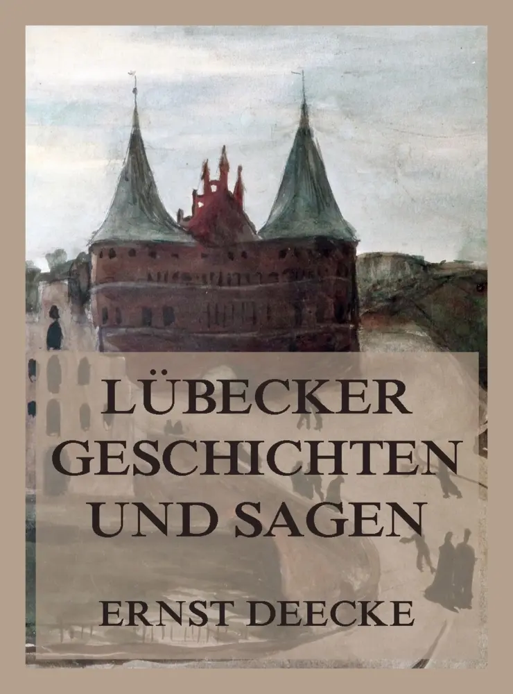 Cover: 9783988688835 | Lübecker Geschichten und Sagen | Ernst Deecke | Taschenbuch | 196 S.