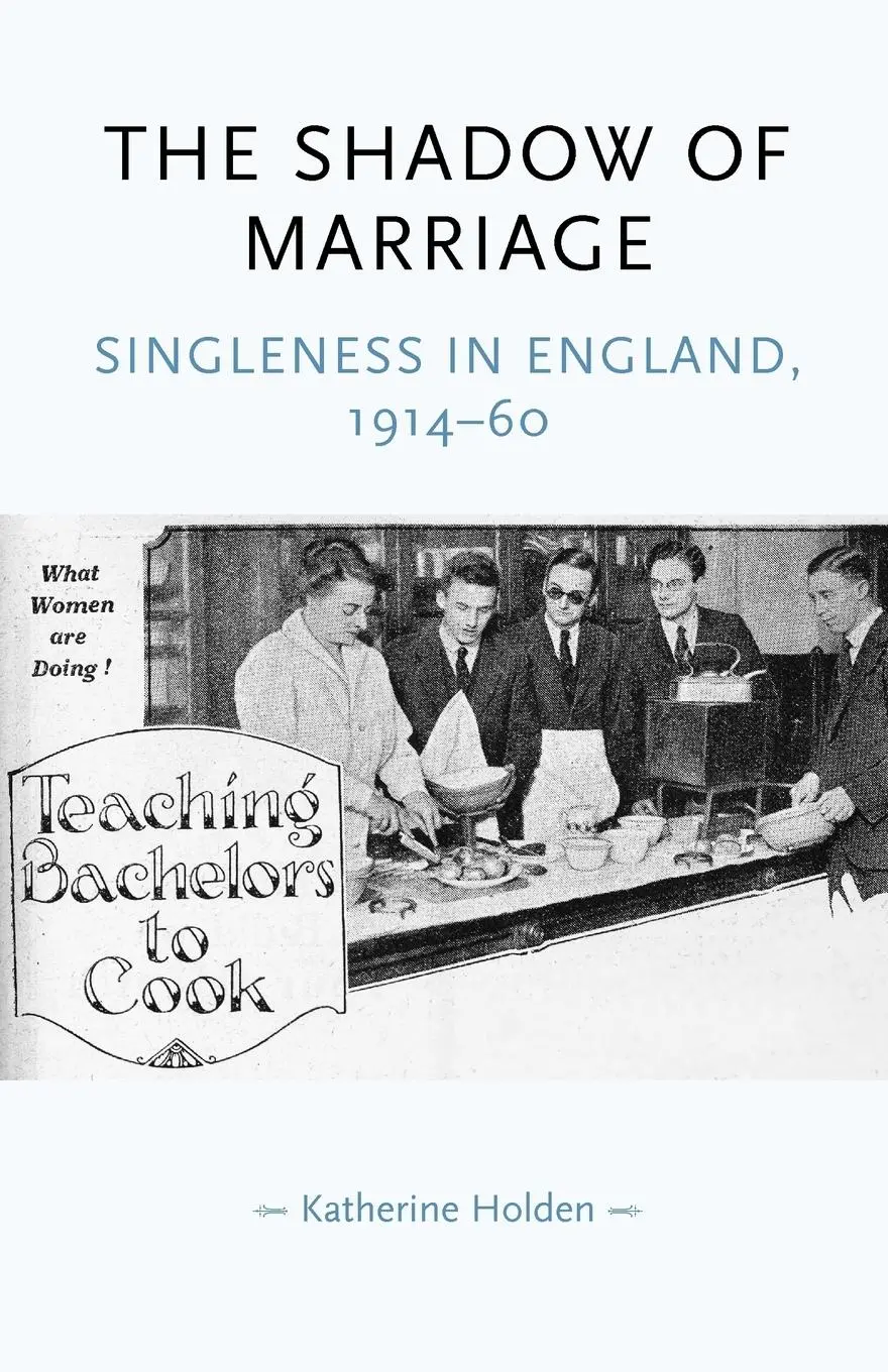 Cover: 9780719068935 | The Shadow of Marriage | Singleness in England, 1914-60 | Holden