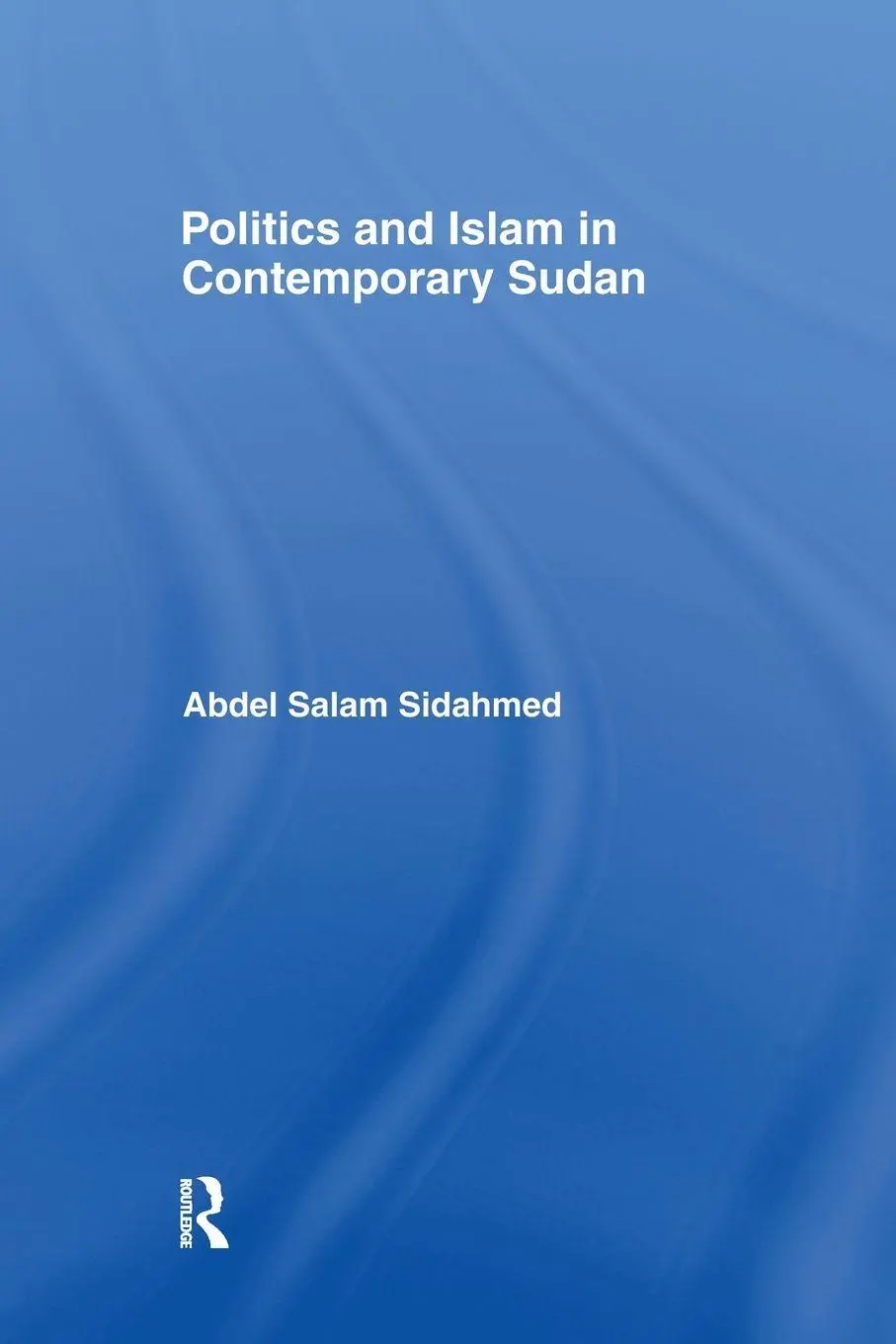 Cover: 9781138978935 | Politics and Islam in Contemporary Sudan | Abdel Salam Sidahmed | Buch