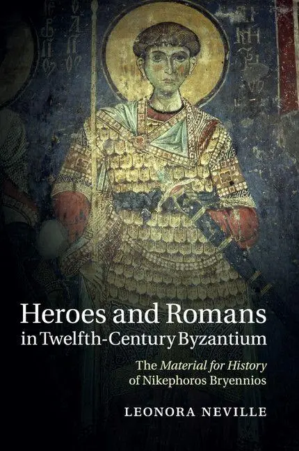 Cover: 9781316628935 | Heroes and Romans in Twelfth-Century Byzantium | Leonora Neville