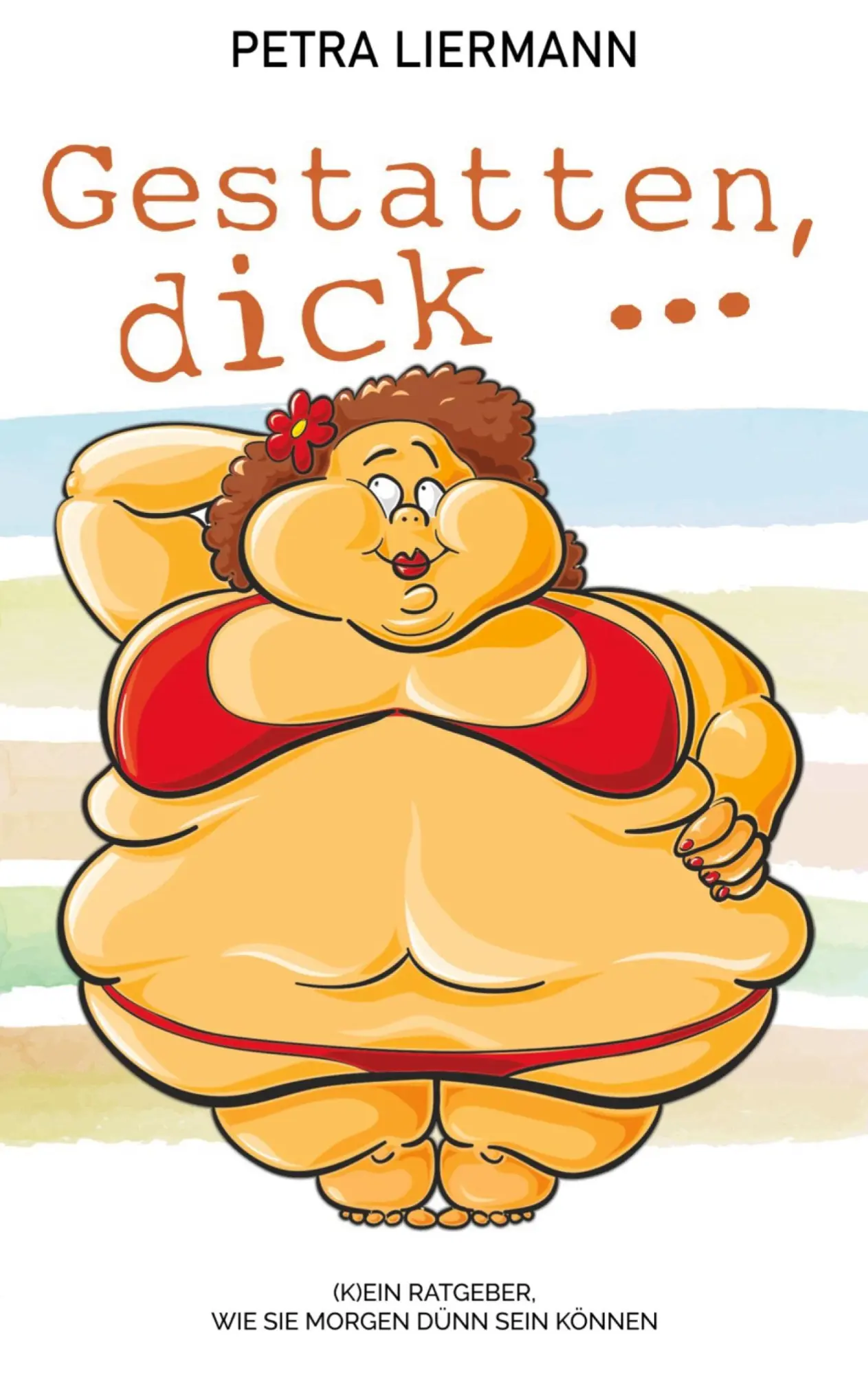 Cover: 9783740768935 | Gestatten, dick ... | (K)ein Ratgeber, wie Sie morgen dünn sein können