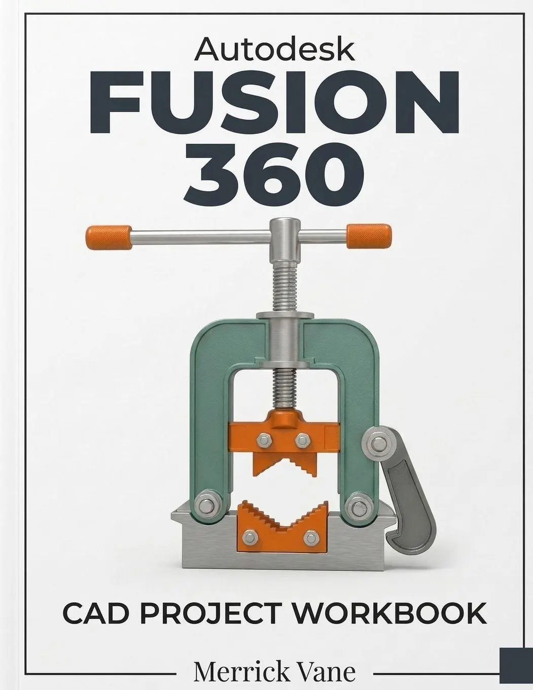 Cover: 9788199428935 | Autodesk Fusion 360 CAD Project Workbook | Merrick Vane | Taschenbuch