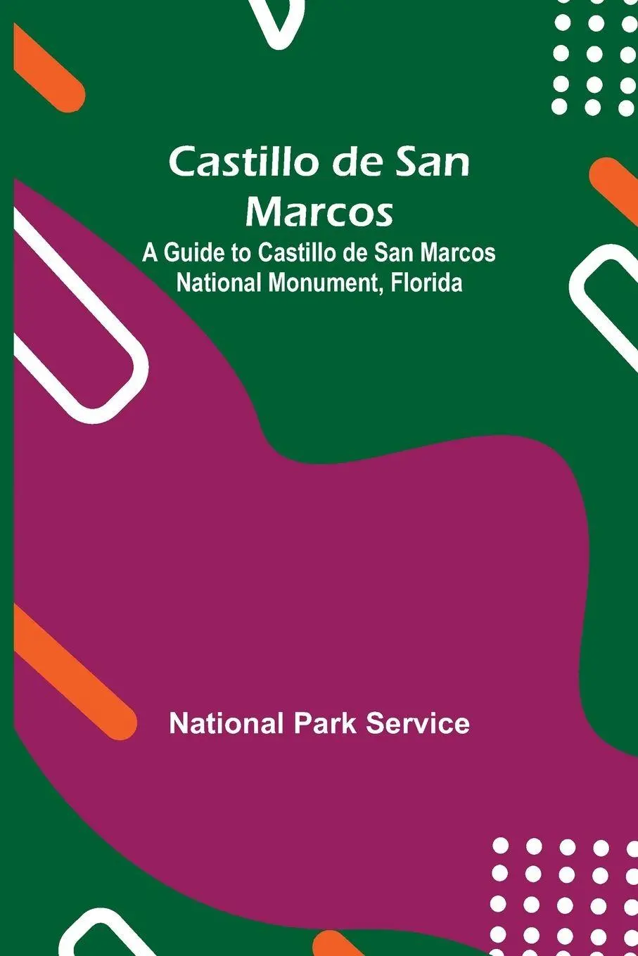 Cover: 9789354758935 | Castillo De San Marcos; A Guide To Castillo De San Marcos National...