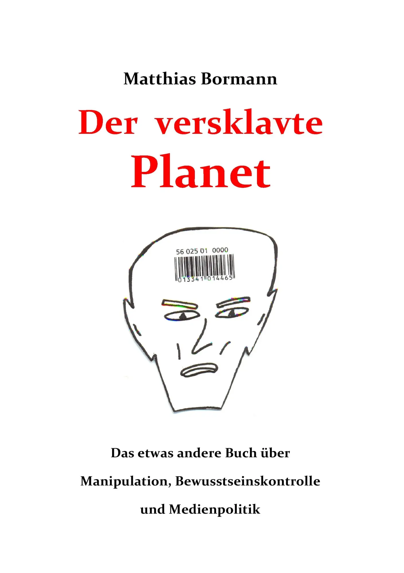Cover: 9783735709035 | Der versklavte Planet | Matthias Bormann | Taschenbuch | 324 S. | 2014