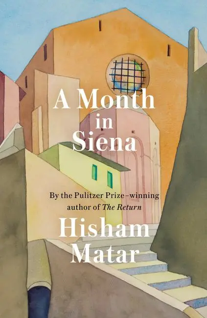 Cover: 9780593129135 | A Month in Siena | Hisham Matar | Buch | Gebunden | Englisch | 2019