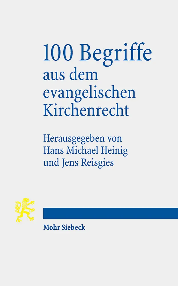 Cover: 9783161569135 | 100 Begriffe aus dem evangelischen Kirchenrecht | Heinig (u. a.) Cover: 9783161569135 | 100 Begriffe aus dem evangelischen Kirchenrecht | Heinig (u. a.)