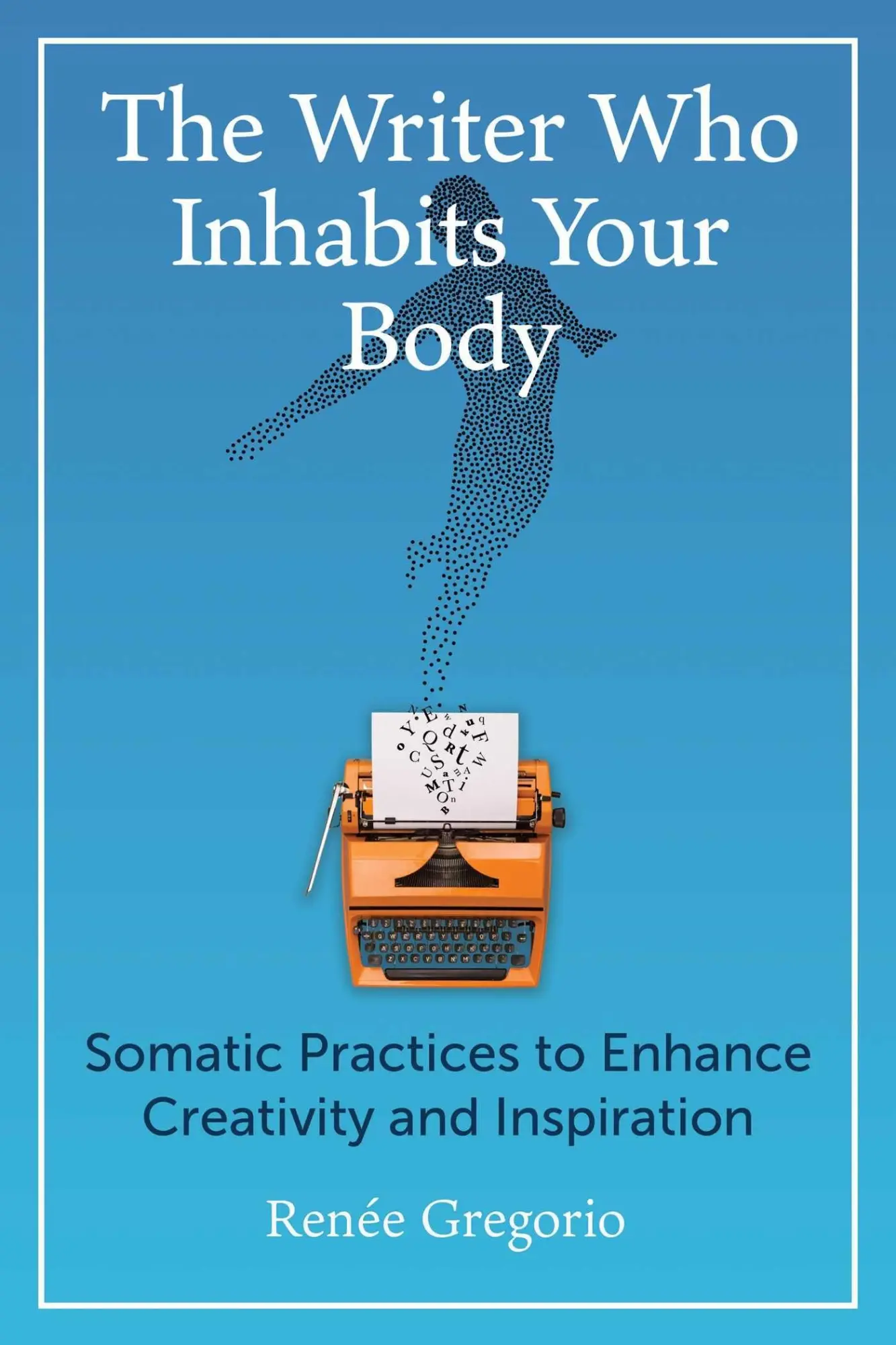 Cover: 9781644119235 | The Writer Who Inhabits Your Body | Renée Gregorio | Taschenbuch