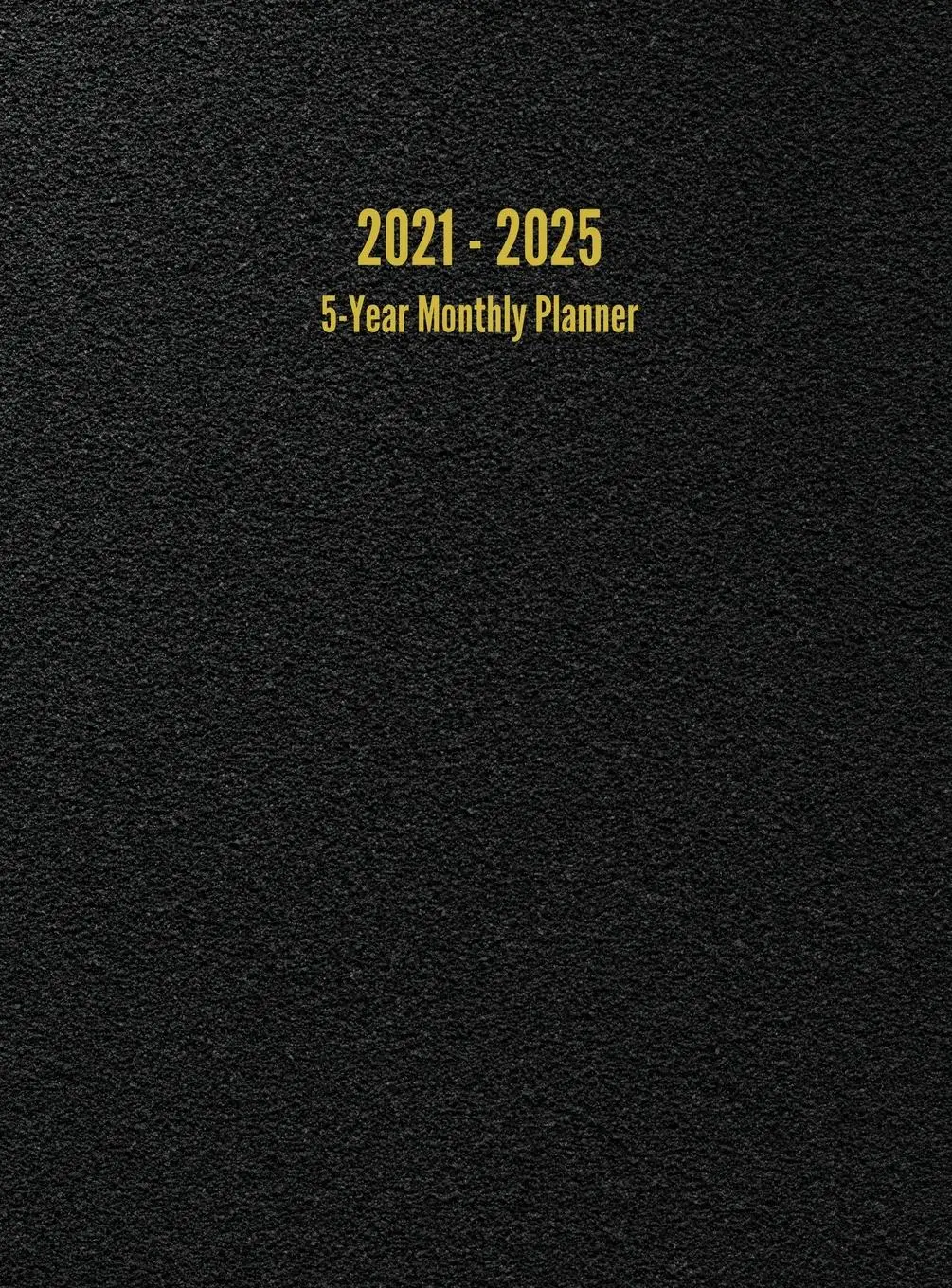 Cover: 9781947399235 | 2021 - 2025 5-Year Monthly Planner | 60-Month Calendar (Black) | Buch