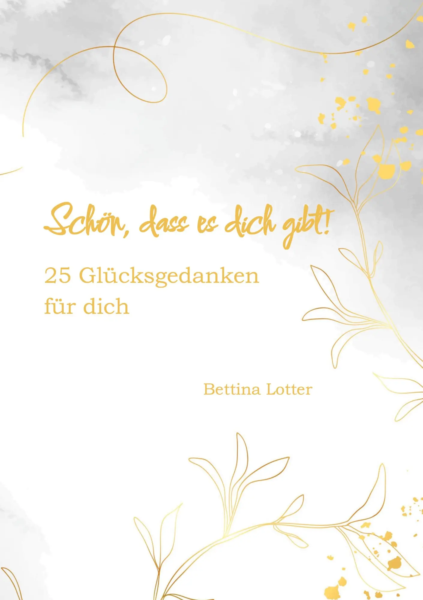 Cover: 9783756889235 | Schön, dass es dich gibt! | 25 Glücksgedanken für dich | Lotter | Buch