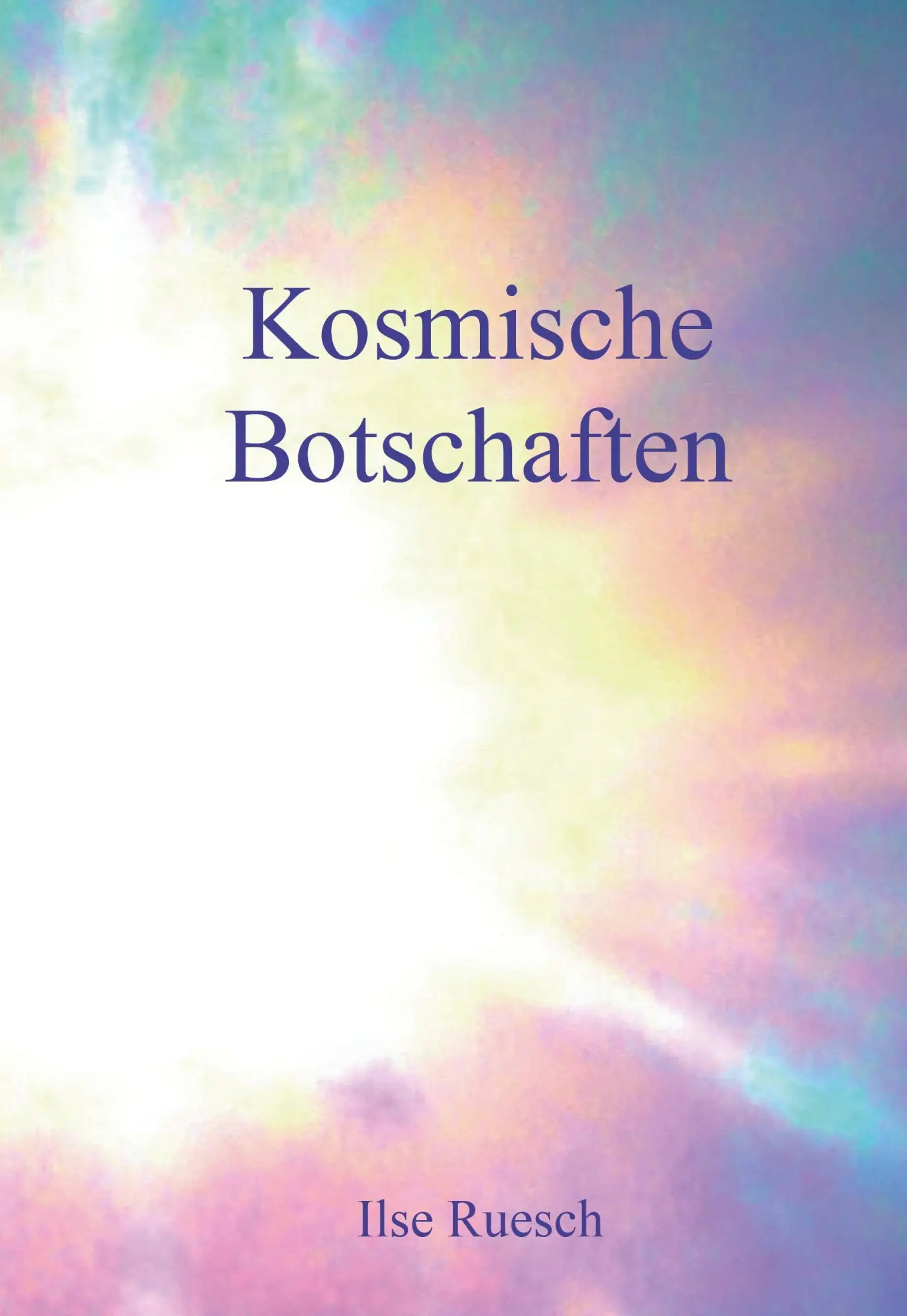 Cover: 9783991659235 | Kosmische Botschaften | Ilse Ruesch | Buch | 132 S. | Deutsch | 2024