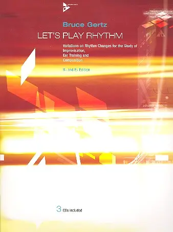 Let's Play Rhythm (+3 CD's) for b and es instruments Variations on Rhythm Changes for the Study of Imrovisation, Ear Training and Composition
