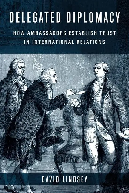 Cover: 9780231209335 | Delegated Diplomacy – How Ambassadors Establish Trust in...