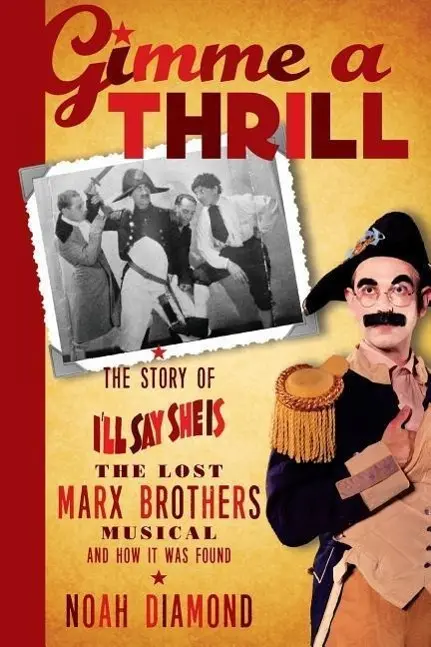 Cover: 9781593939335 | Gimme a Thrill: The Story of I'll Say She Is, The Lost Marx...