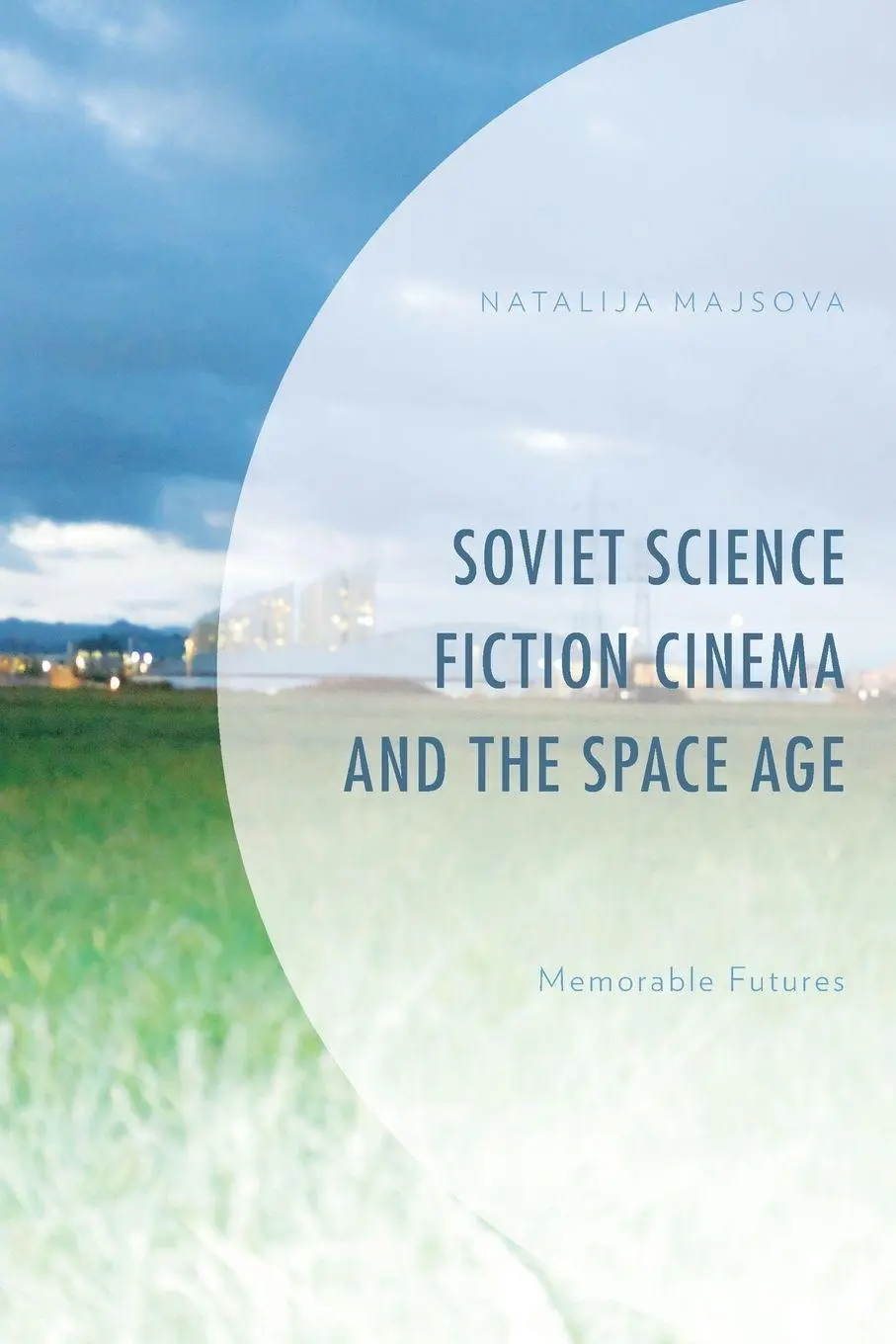 Cover: 9781793609335 | Soviet Science Fiction Cinema and the Space Age | Memorable Futures