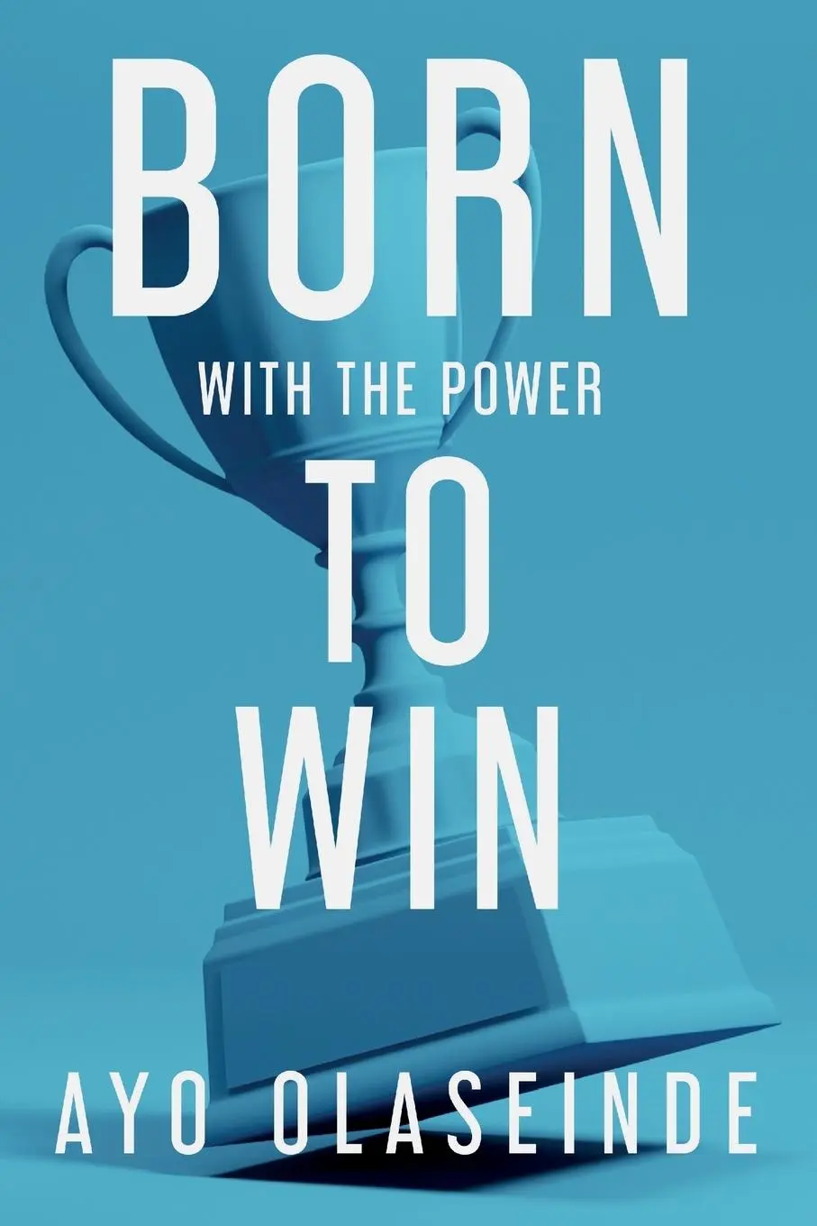 Cover: 9781915229335 | Born With The Power To Win | Ayo Olaseinde | Taschenbuch | Englisch