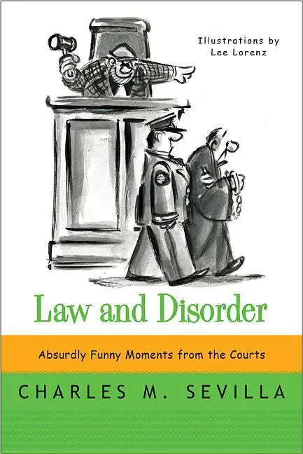 Cover: 9780393349535 | Law and Disorder | Absurdly Funny Moments from the Courts | Sevilla