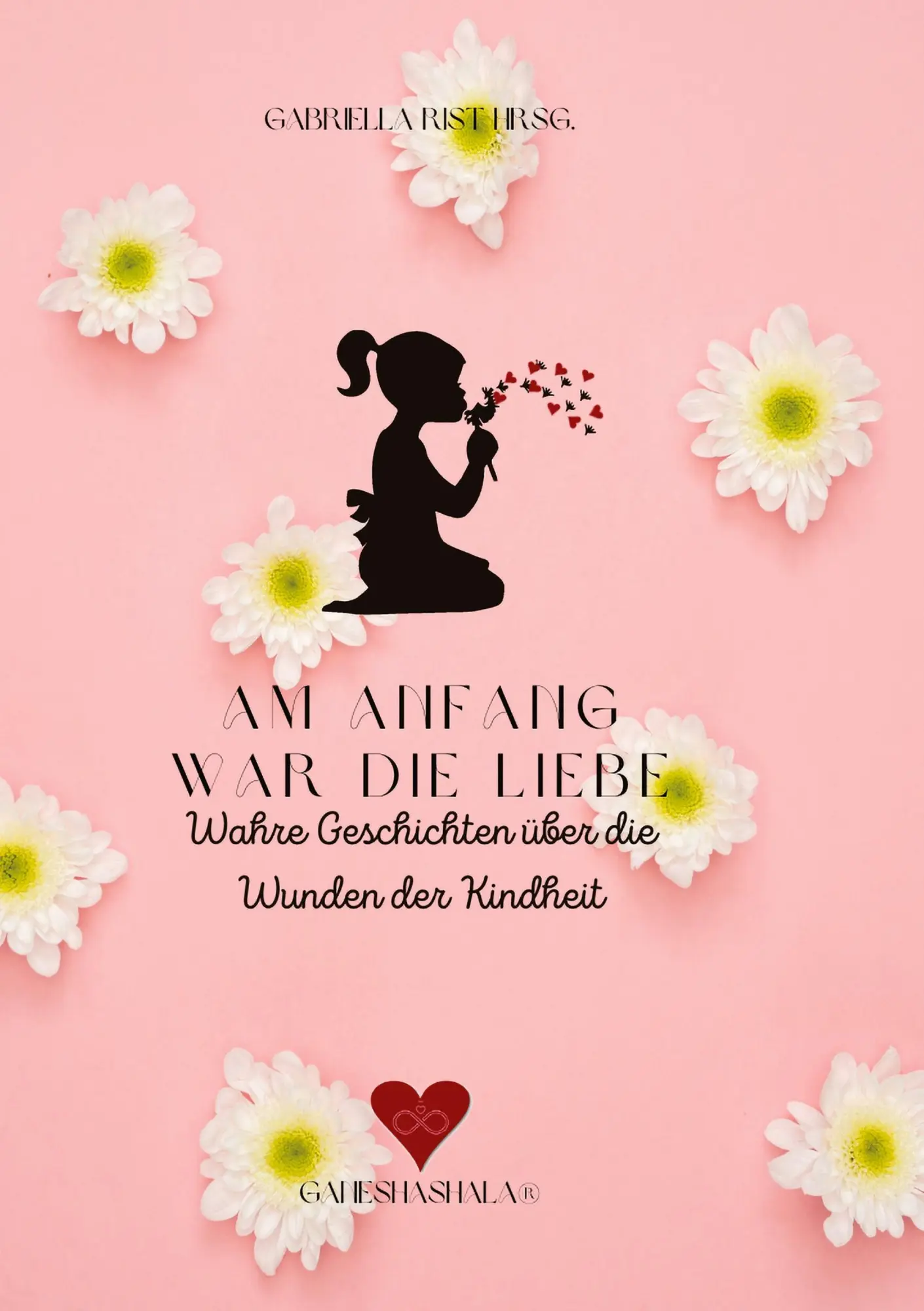Cover: 9783347819535 | Am Anfang war die Liebe | Gabriella Hódi Tóth Rist (u. a.) | Buch