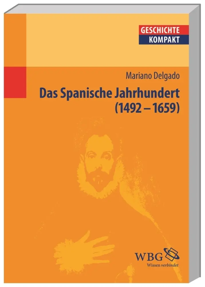Cover: 9783534239535 | Das Spanische Jahrhundert | (1492-1659) | Mariano Delgado | Buch