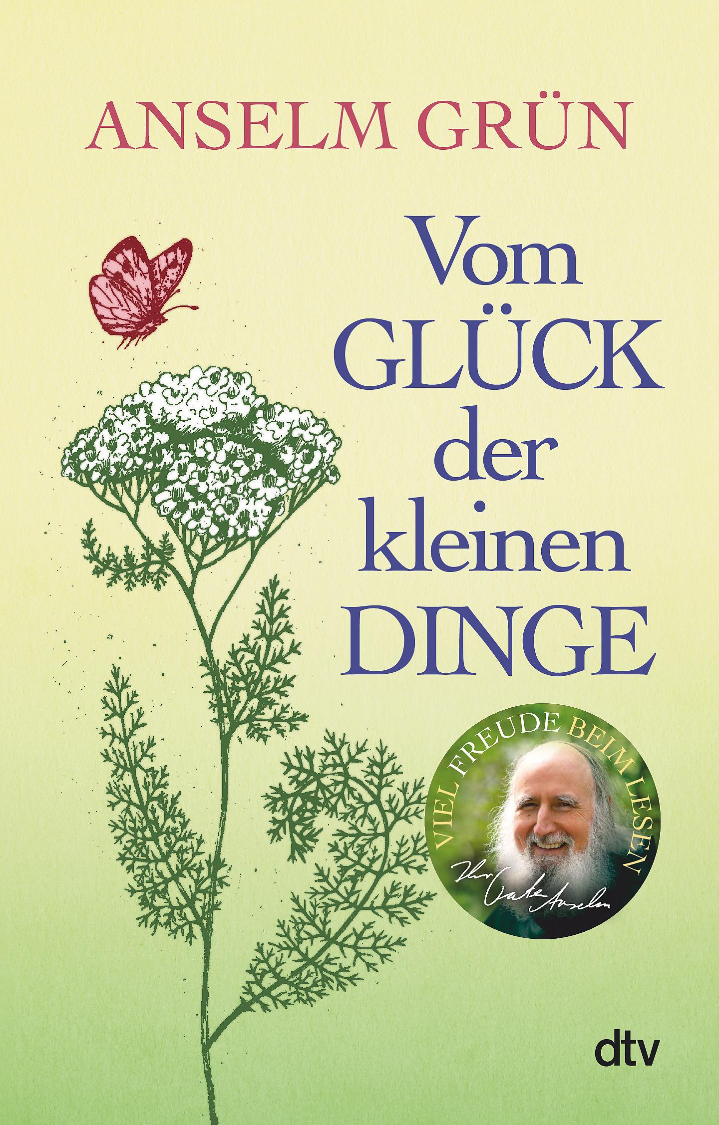 Cover: 9783423349635 | Vom Glück der kleinen Dinge | Anselm Grün | Taschenbuch | 128 S.