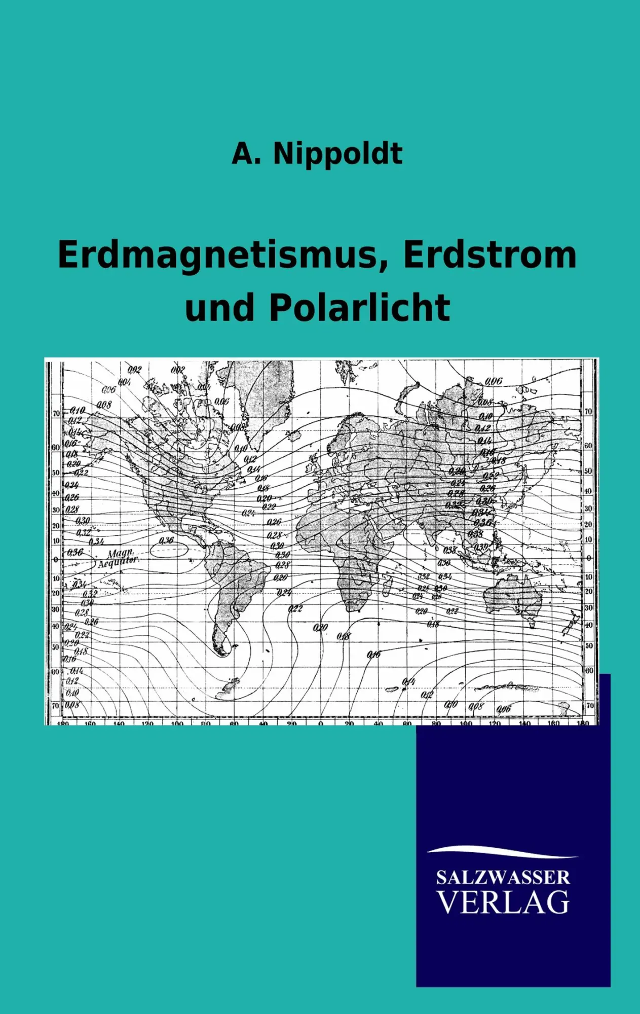 Cover: 9783864449635 | Erdmagnetismus, Erdstrom und Polarlicht | A. Nippoldt | Taschenbuch