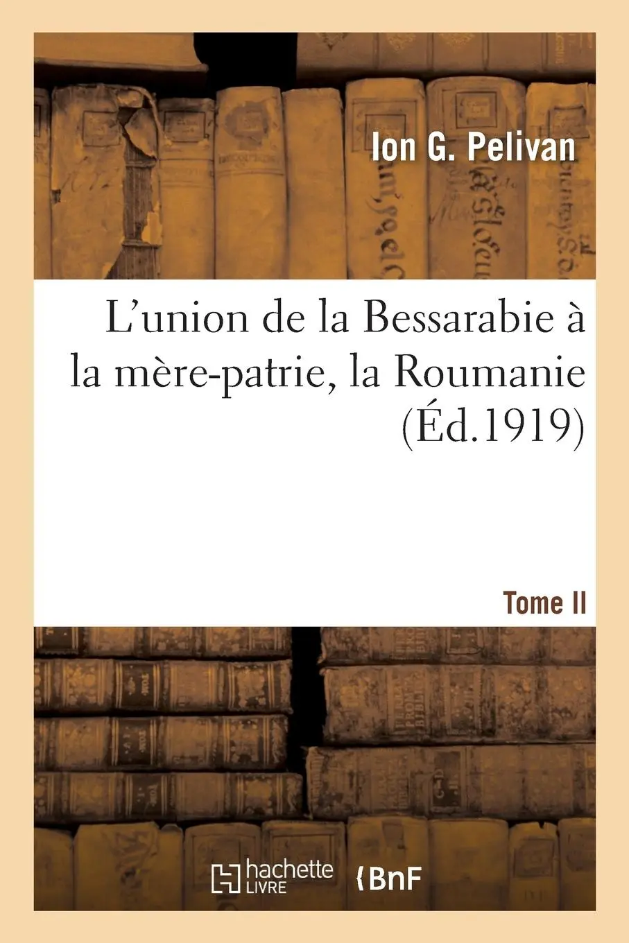 Cover: 9782019209735 | L'Union de la Bessarabie À La Mère-Patrie, La Roumanie. Tome II | Buch