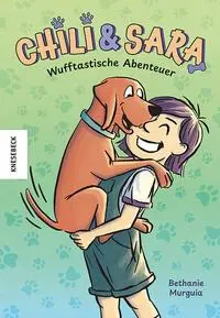 Cover: 9783957289735 | Chili und Sara | Wufftastische Abenteuer | Bethanie Murguia | Buch