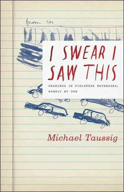 Cover: 9780226789835 | I Swear I Saw This | Drawings in Fieldwork Notebooks, Namely My Own