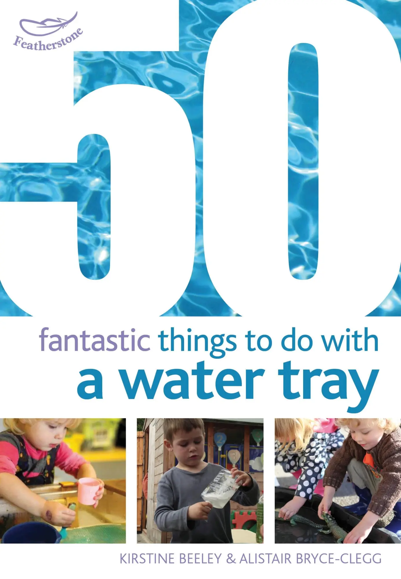 Cover: 9781408159835 | 50 Fantastic Things to Do with a Water Tray | Bryce-Clegg (u. a.)