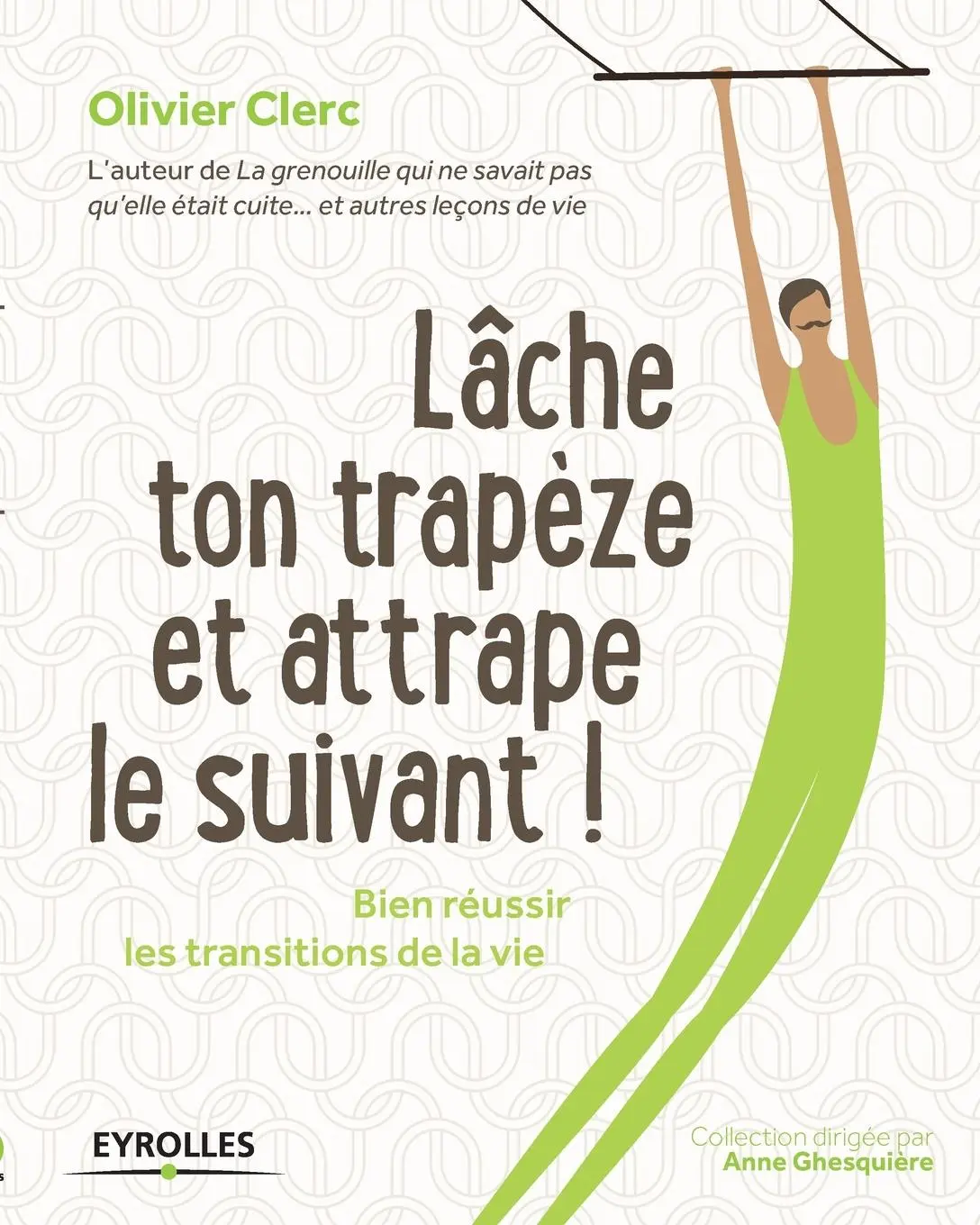 Cover: 9782212559835 | Lâche ton trapèze et attrape le suivant ! | Olivier Clerc | Buch