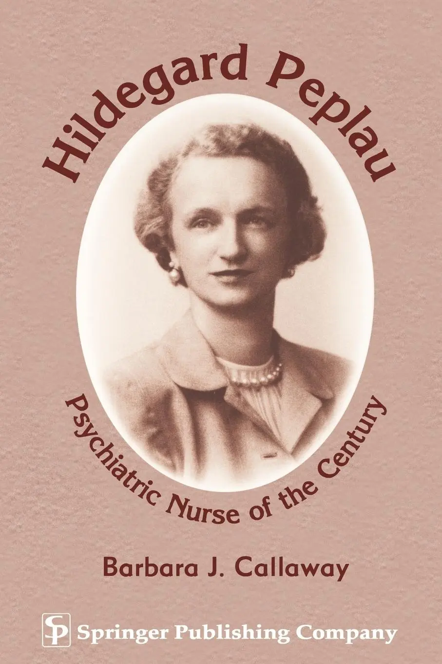 Cover: 9780826199935 | Hildegard Peplau | Psychiatric Nurse of the Century | Callaway | Buch