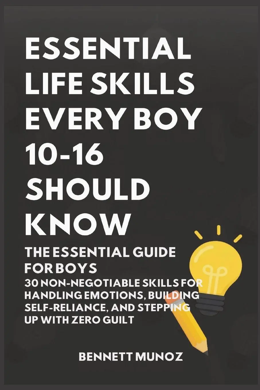 Cover: 9798295729935 | Essential Life Skills Every Boy 10-16 Should Know | Bennett Munoz